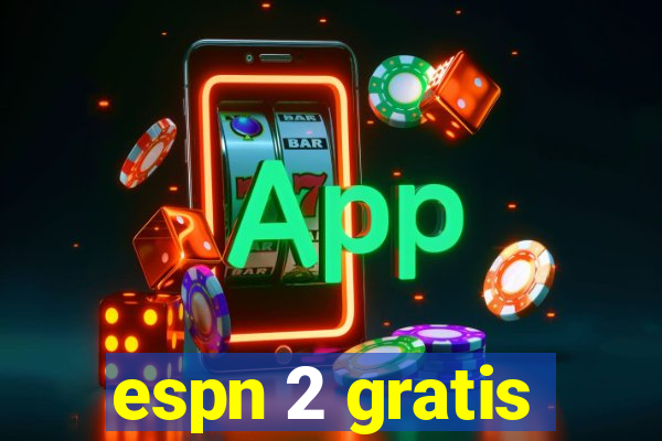 espn 2 gratis